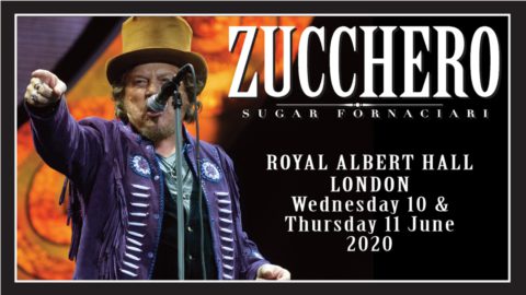 JUNE 10th & 11th 2020: ZUCCHERO LIVE AT THE ROYAL ALBERT HALL, LONDON