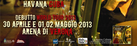 “La Sesión Cubana” WORLD TOUR 2013  debutta dall’ITALIA con 3 concerti evento all’ARENA DI VERONA
