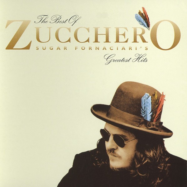 The Best Of Zucchero Sugar Fornaciari’s Greatest Hits Zucchero Sugar