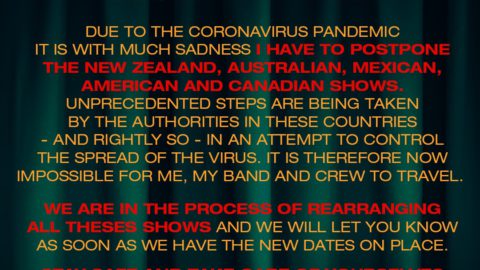 A causa della pandemia di coronavirus, con grande rammarico devo posticipare i concerti in Nuova Zelanda, Australia, Messico, Stati Uniti e Canada.